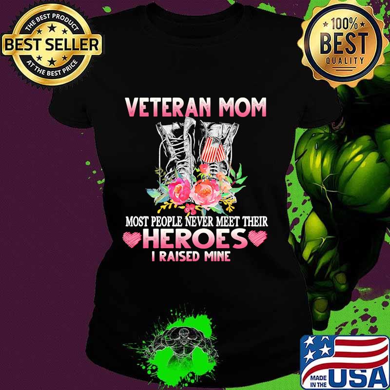 Veteran mom most people never meet their heroes i raised mine heart flowers s Ladies tee Veteran mom most people never meet their heroes i raised mine heart flowers s Ladies tee