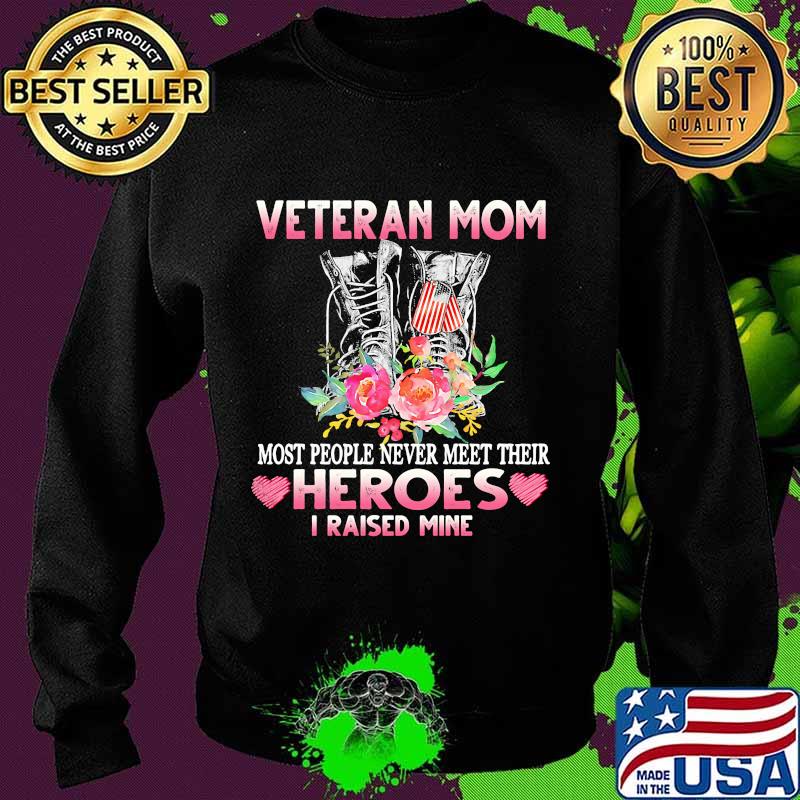 Veteran mom most people never meet their heroes i raised mine heart flowers s Sweater Veteran mom most people never meet their heroes i raised mine heart flowers s Sweater