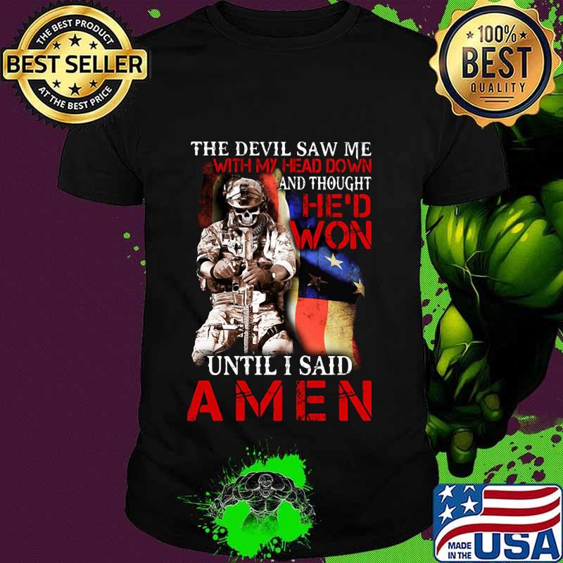 Veteran the devil saw me with my head down and thought he'd won until i said amen shirt
