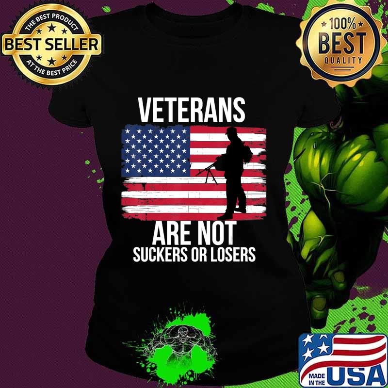 Veterans Are Not Suckers Or Losers Biden 2020 ANTI TRUMP T-Shirt Ladies tee Veterans Are Not Suckers Or Losers Biden 2020 ANTI TRUMP T-Shirt Ladies tee