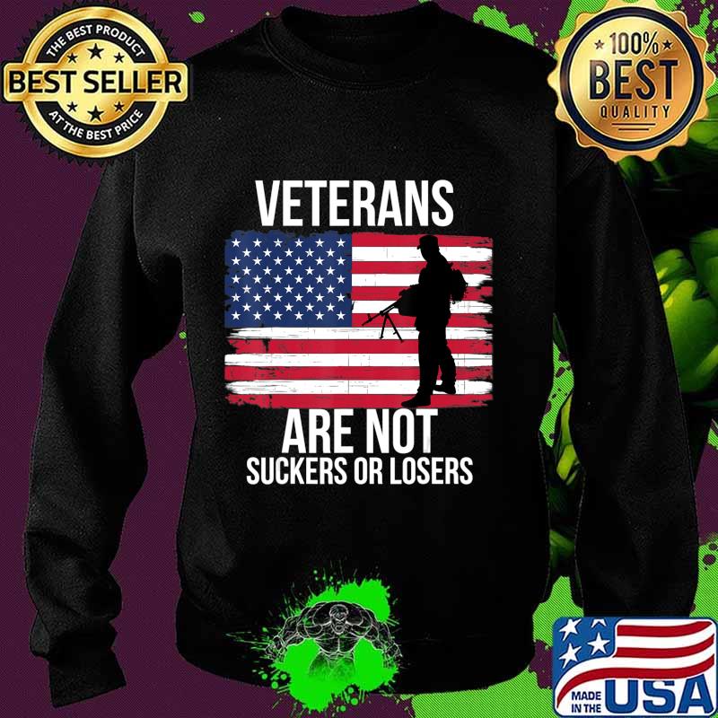 Veterans Are Not Suckers Or Losers Biden 2020 ANTI TRUMP T-Shirt Sweater Veterans Are Not Suckers Or Losers Biden 2020 ANTI TRUMP T-Shirt Sweater