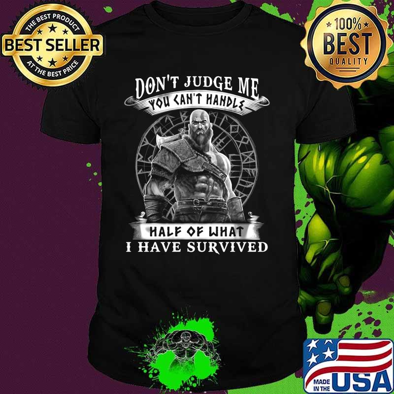 Vikings don't judge me you can't handles half of what i have survived shirt