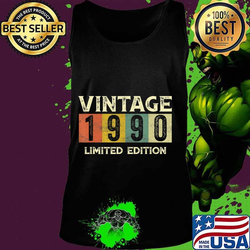 Vintage 1990 Limited Edition Gift 30th Birthday T-Shirt Tank top Vintage 1990 Limited Edition Gift 30th Birthday T-Shirt Tank top