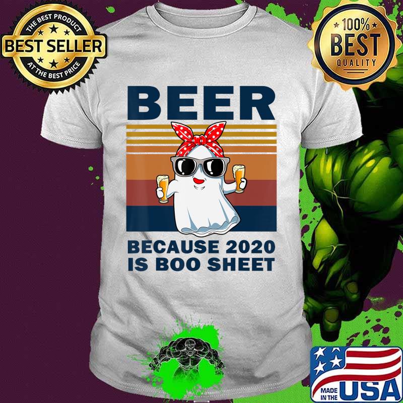 Vintage Beer Because 2020 Is Boo Sheet Ghost Drink Beer T-Shirt