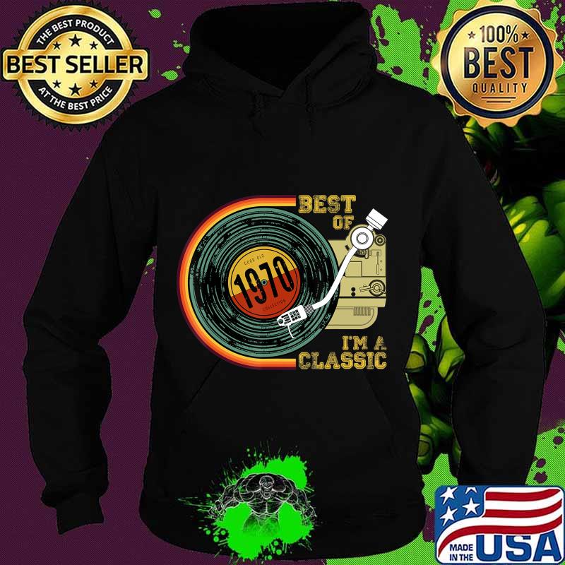 Vintage Best Of 1970 I'm Classic 50th Birthday Retro Vinyl T-Shirt Hoodie Vintage Best Of 1970 I'm Classic 50th Birthday Retro Vinyl T-Shirt Hoodie