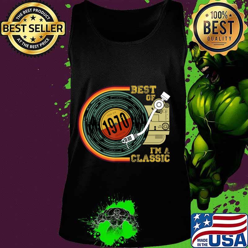 Vintage Best Of 1970 I'm Classic 50th Birthday Retro Vinyl T-Shirt Tank top Vintage Best Of 1970 I'm Classic 50th Birthday Retro Vinyl T-Shirt Tank top