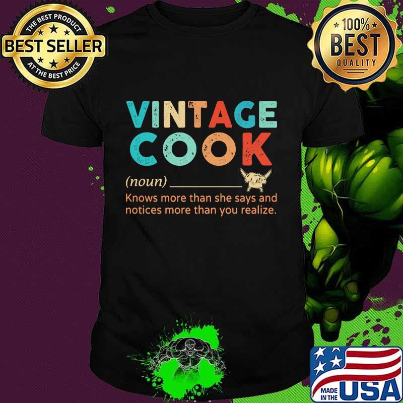 Vintage cook knows more than he says and notices more than you realize shirt