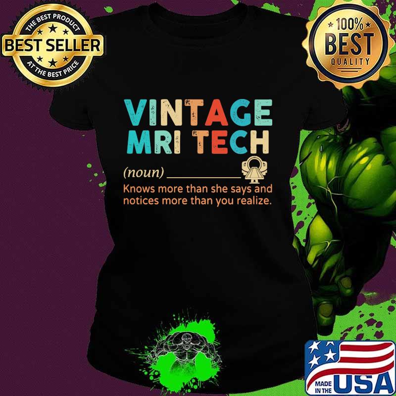 Vintage mri tech knows more than he says and notices more than you realize s Ladies tee Vintage mri tech knows more than he says and notices more than you realize s Ladies tee
