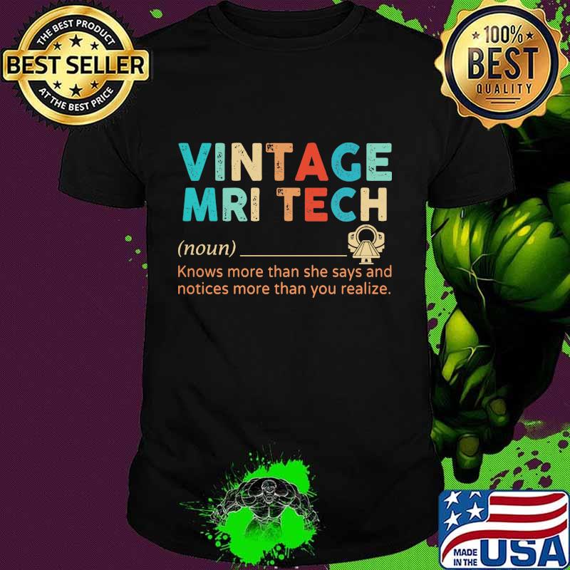 Vintage mri tech knows more than he says and notices more than you realize shirt
