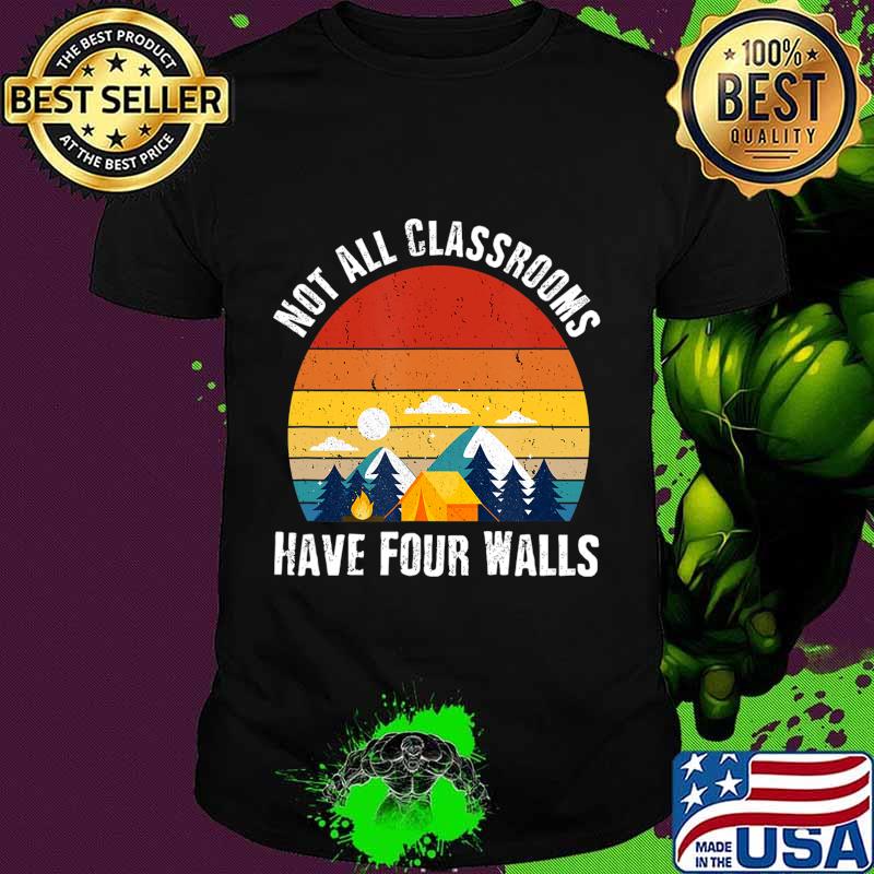 Vintage Not All Classrooms Have Four Walls Homeschool Quote T-Shirt