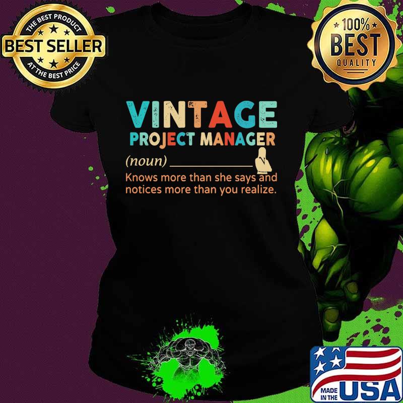 Vintage project manager knows more than he says and notices more than you realize s Ladies tee Vintage project manager knows more than he says and notices more than you realize s Ladies tee