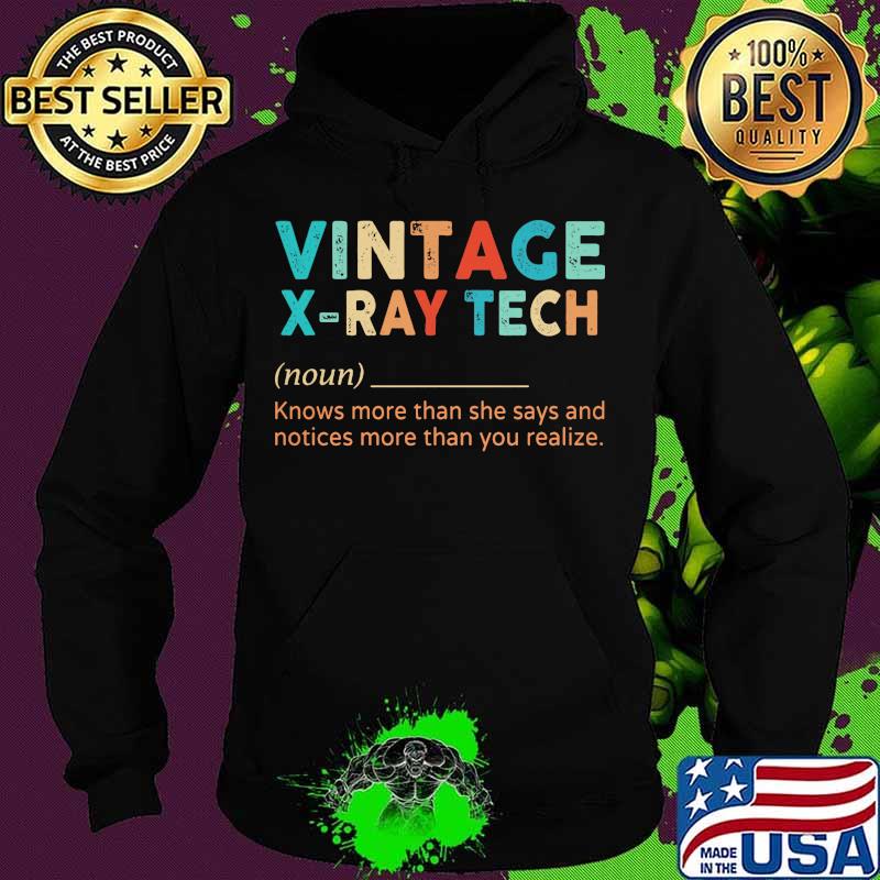 Vintage x-ray tech knows more than he says and notices more than you realize s Hoodie Vintage x-ray tech knows more than he says and notices more than you realize s Hoodie