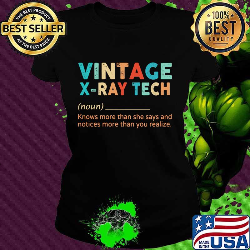 Vintage x-ray tech knows more than he says and notices more than you realize s Ladies tee Vintage x-ray tech knows more than he says and notices more than you realize s Ladies tee