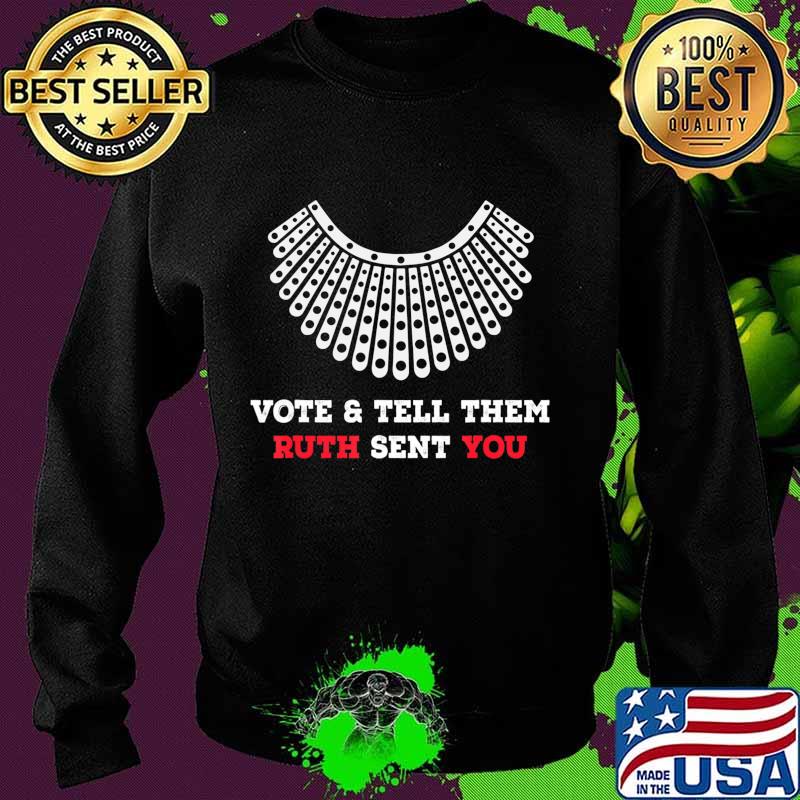 Vote & Tell Them Ruth Sent You, Election 2020, November 3rd T-Shirt Sweater Vote & Tell Them Ruth Sent You, Election 2020, November 3rd T-Shirt Sweater