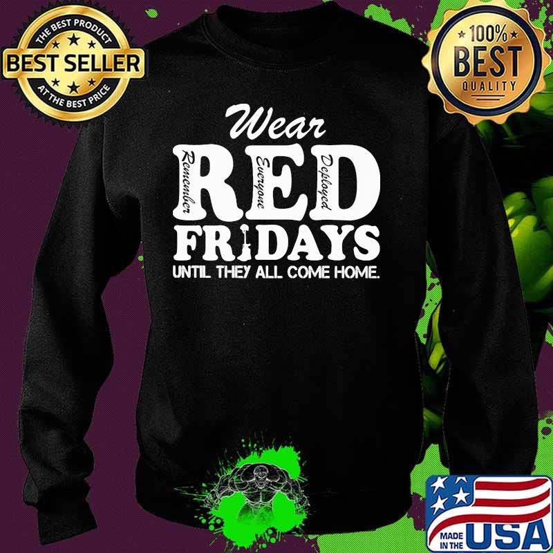 Wear red remember everyone deployed fridays until they all come home s Sweater Wear red remember everyone deployed fridays until they all come home s Sweater