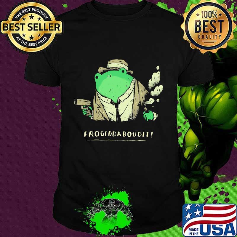Weed frogeddaboudit classic shirt
