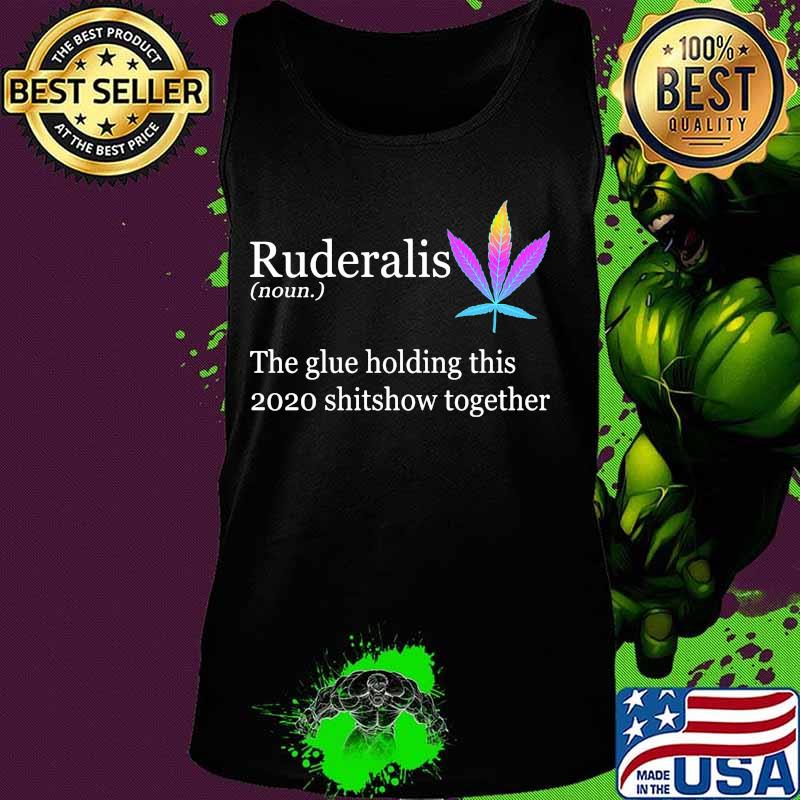 Weed ruderalis the glue holding this shitshow together s Tank top Weed ruderalis the glue holding this shitshow together s Tank top