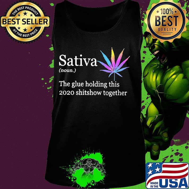 Weed sativa the glue holding this 2020 shitshow together s Tank top Weed sativa the glue holding this 2020 shitshow together s Tank top