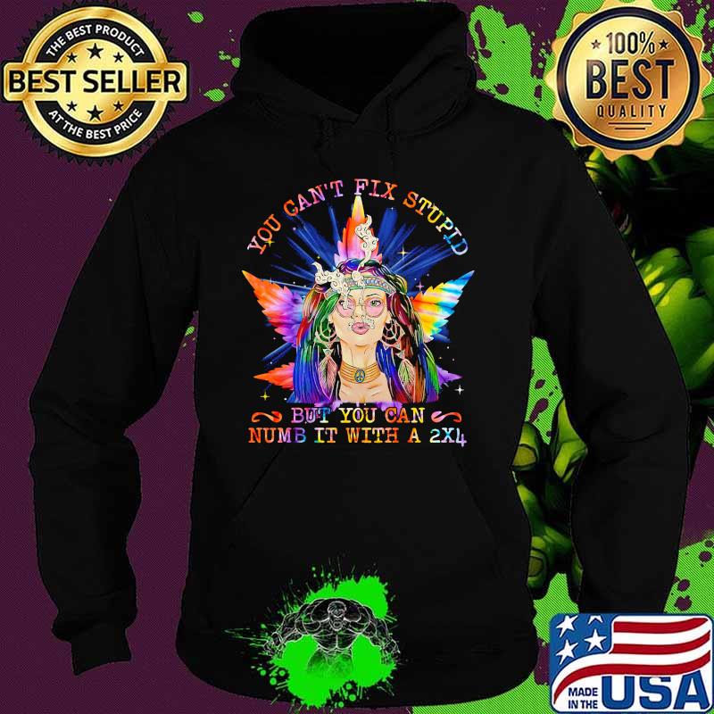Weed you can't fix stupid but you can numb it with a 2x4 s Hoodie Weed you can't fix stupid but you can numb it with a 2x4 s Hoodie