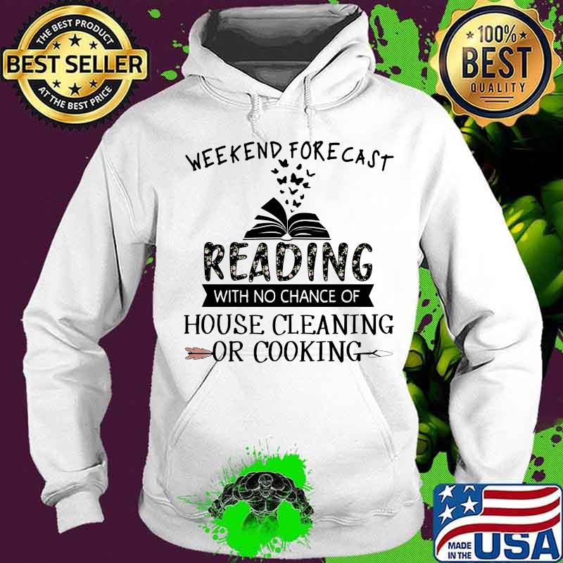 Weekend forecast reading with no chance of house cleaning or cooking book quote s Hoodie Weekend forecast reading with no chance of house cleaning or cooking book quote s Hoodie