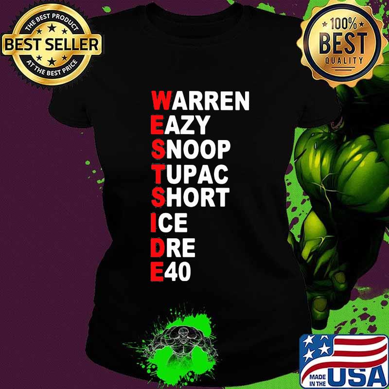 Westside warren eazy snoop tupac short ice dre e40 s Ladies tee Westside warren eazy snoop tupac short ice dre e40 s Ladies tee