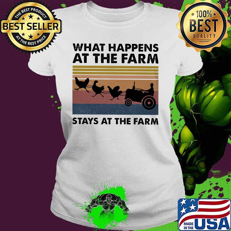 What happens at the farm stays at the farm vintage retro s Ladies tee What happens at the farm stays at the farm vintage retro s Ladies tee