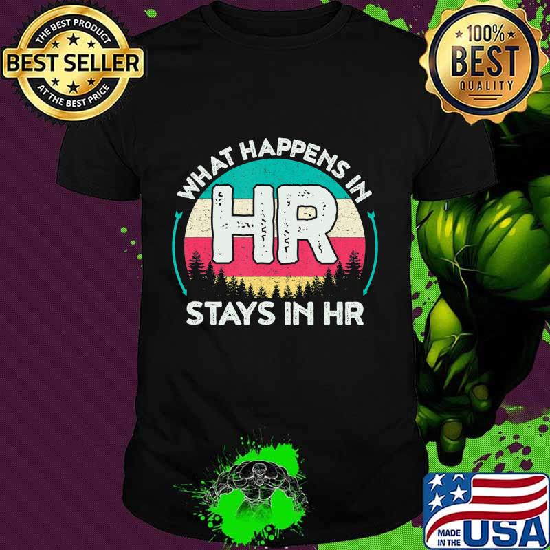 What Happens In HR Stays In HR Funny Human Resources T-Shirt