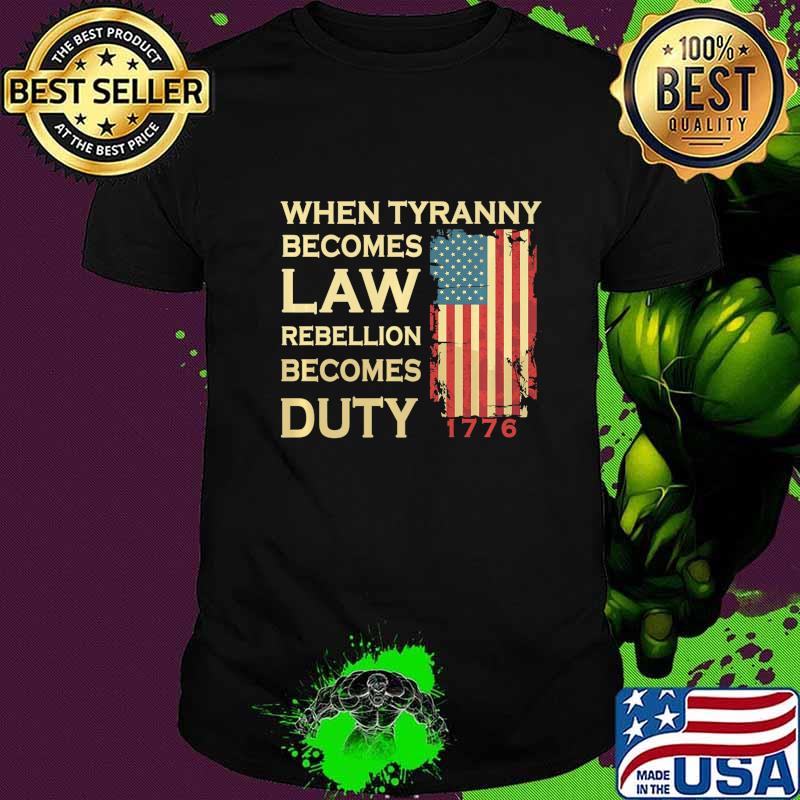 When Tyranny Becomes Law Rebellion Becomes Duty Premium T-Shirt