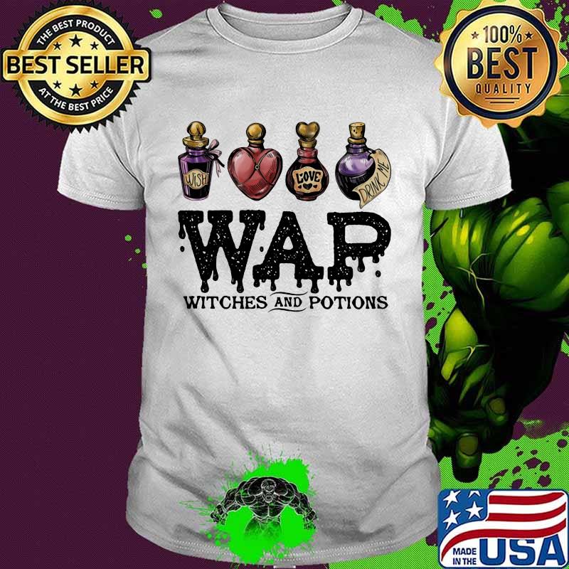 Wish me drink me wap witches and potions shirt