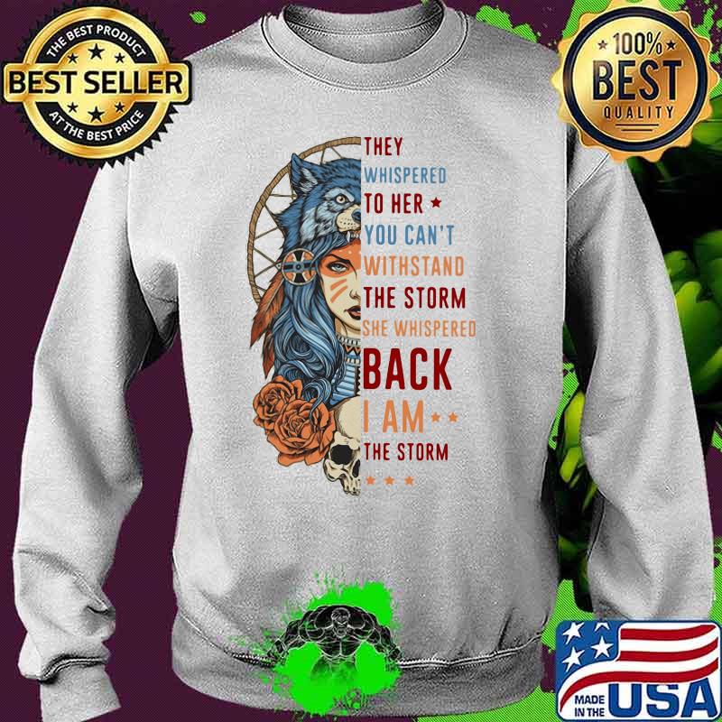 Wolf they whispered to her you can't withstand the storm she whispered back i am the storm s Sweater Wolf they whispered to her you can't withstand the storm she whispered back i am the storm s Sweater
