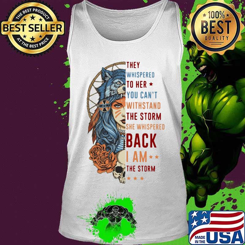 Wolf they whispered to her you can't withstand the storm she whispered back i am the storm s Tank top Wolf they whispered to her you can't withstand the storm she whispered back i am the storm s Tank top
