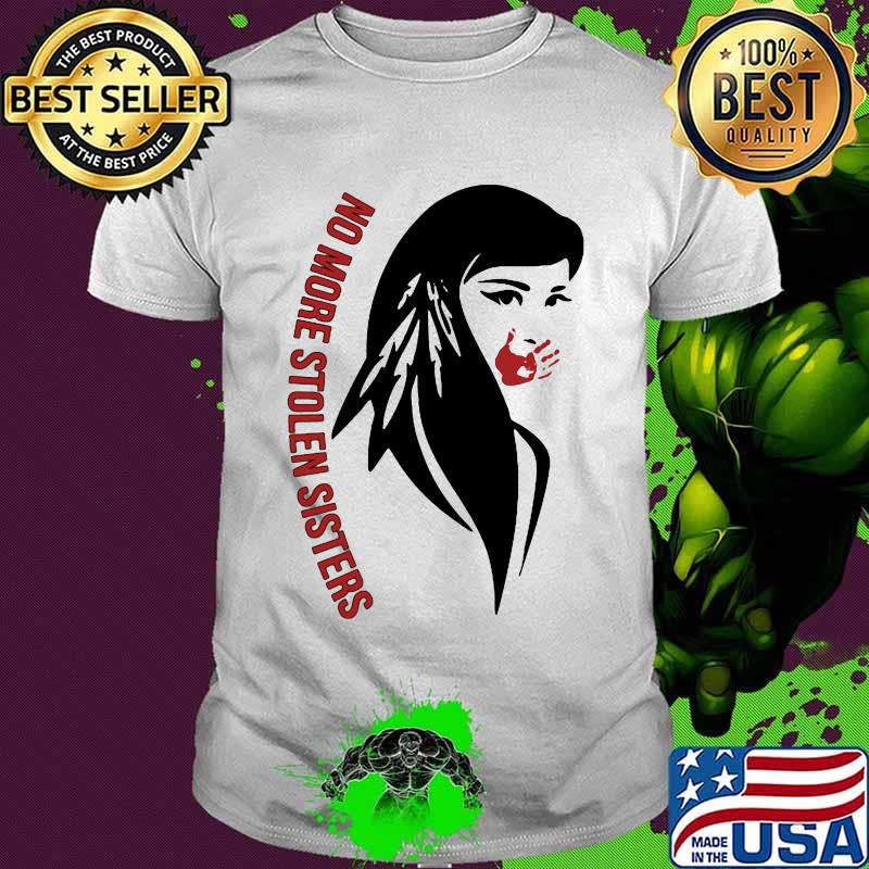 Woman no more stolen sisters shirt