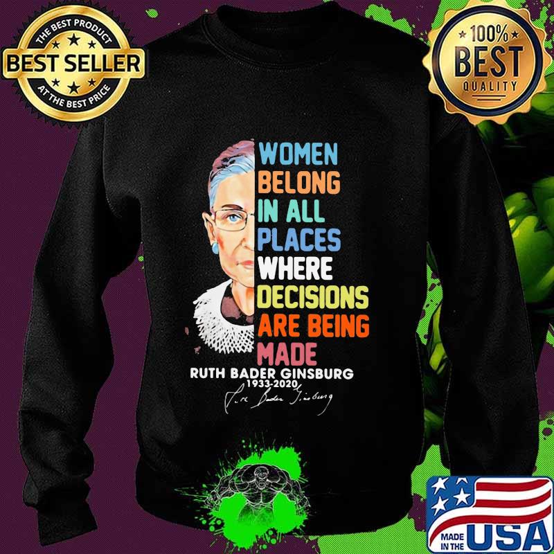 Women belong in all places where decisions are being made ruth bader ginsburg 1933 2020 signature s Sweater Women belong in all places where decisions are being made ruth bader ginsburg 1933 2020 signature s Sweater