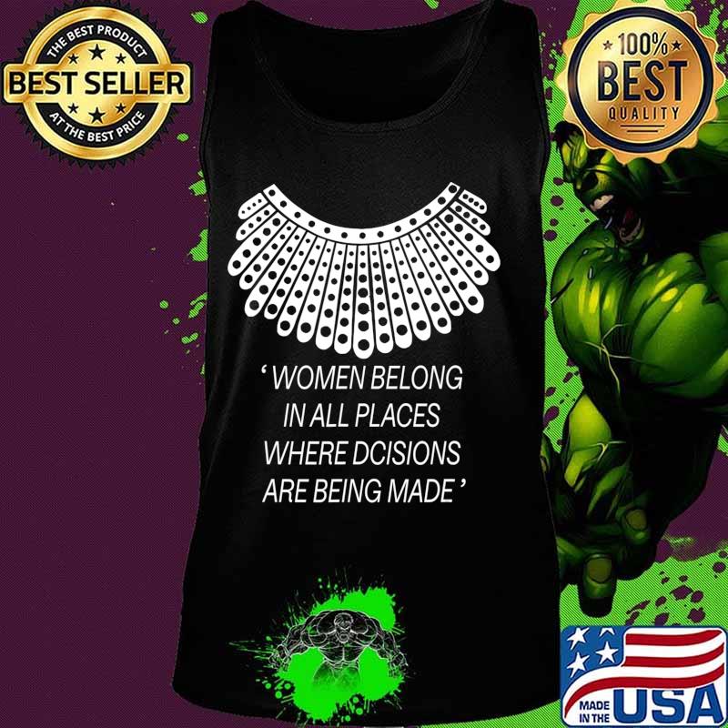 Women belong in all places where decisions are being made T-Shirt Tank top Women belong in all places where decisions are being made T-Shirt Tank top