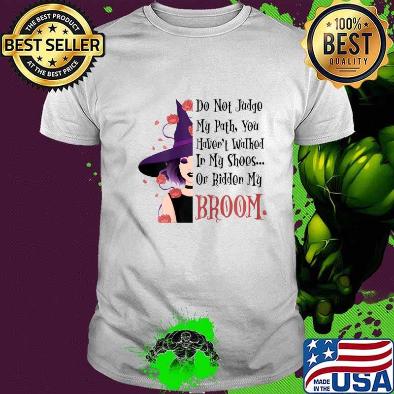 Womens Do Not Judge My Path, Funny Halloween Witch Quotes Gift T-Shirt