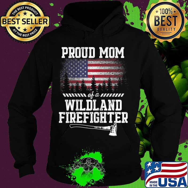 Womens Proud Mom Wildland Firefighter T-Shirt Hoodie Womens Proud Mom Wildland Firefighter T-Shirt Hoodie