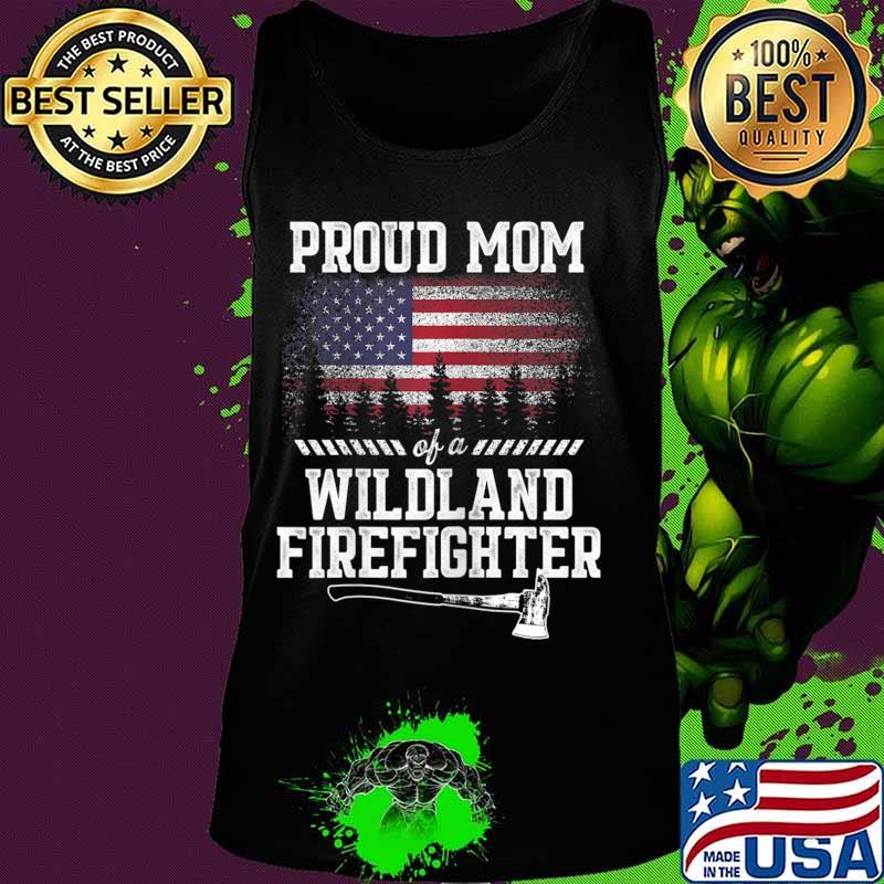 Womens Proud Mom Wildland Firefighter T-Shirt Tank top Womens Proud Mom Wildland Firefighter T-Shirt Tank top