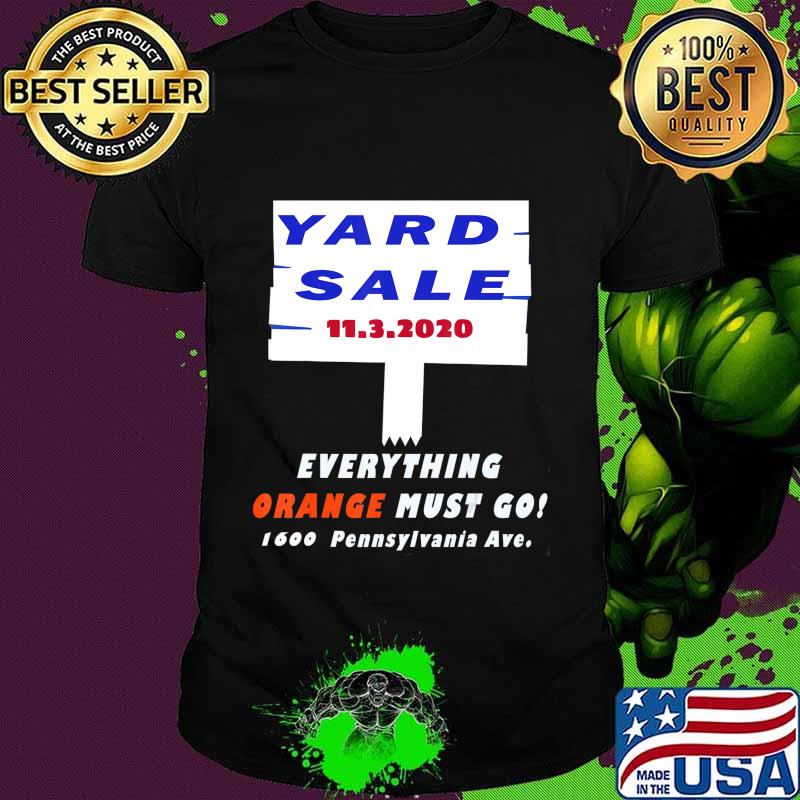 YARD SALE 11.3.2020 Everything Orange Must Go! Shirt