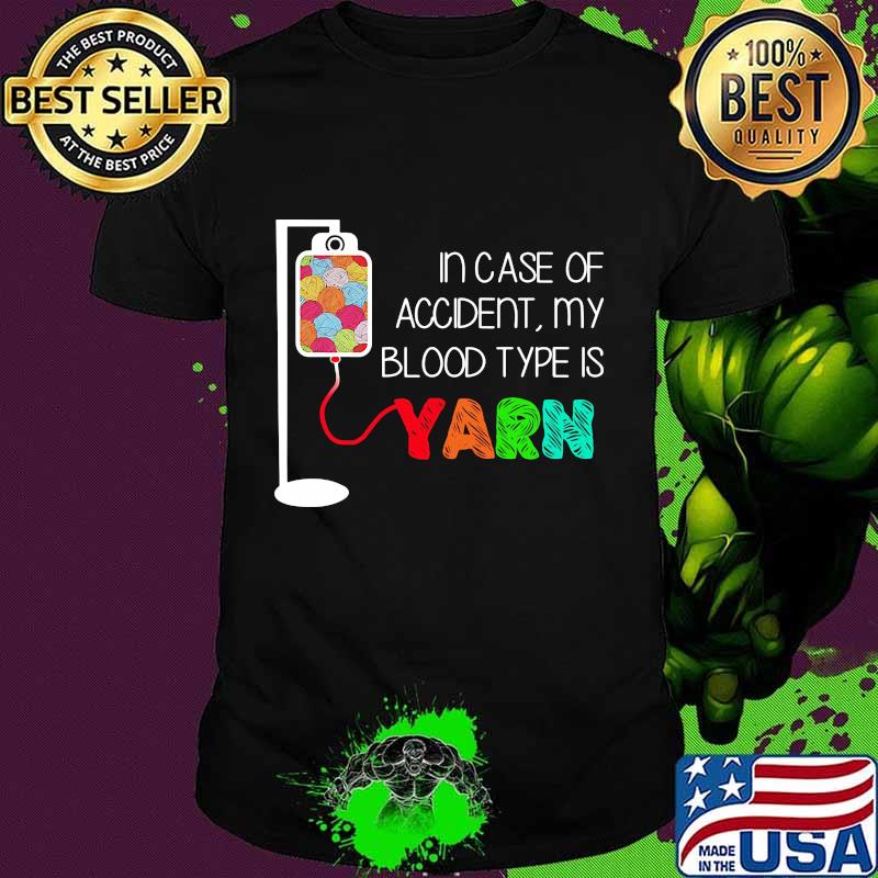 Yarn in case of accident my blood type is shirt