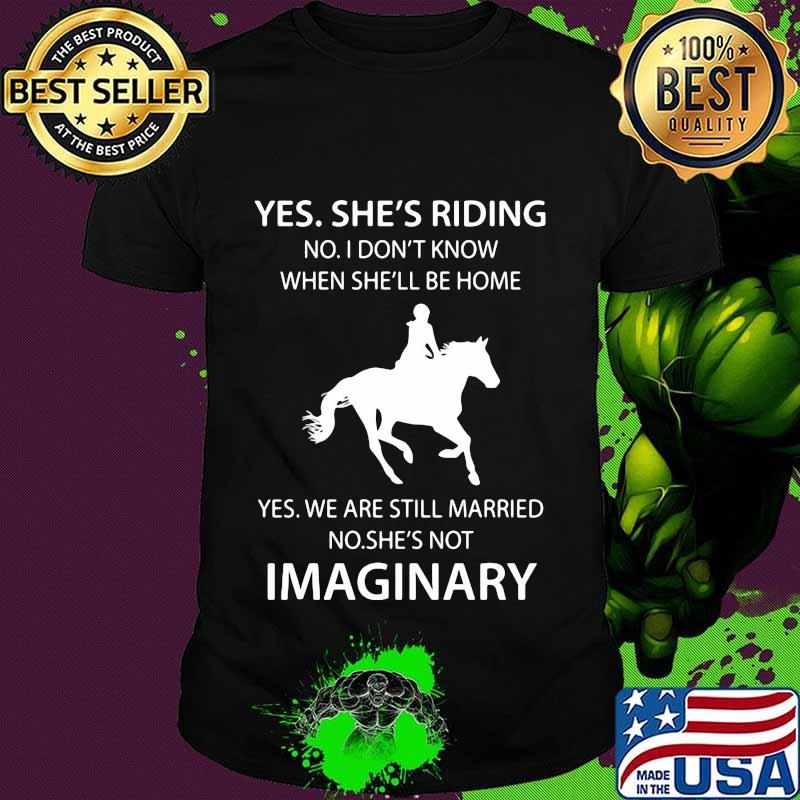 Yes she's riding yes we are still married no she's not imaginary shirt
