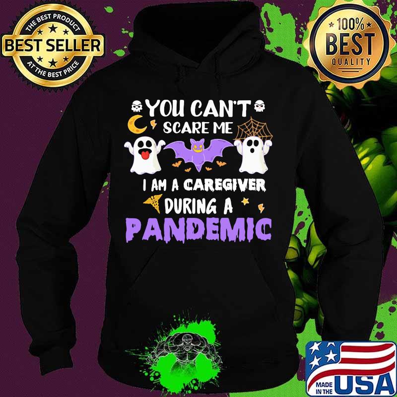 You can't scare me I am a caregiver during a pandemic halloween s Hoodie You can't scare me I am a caregiver during a pandemic halloween s Hoodie