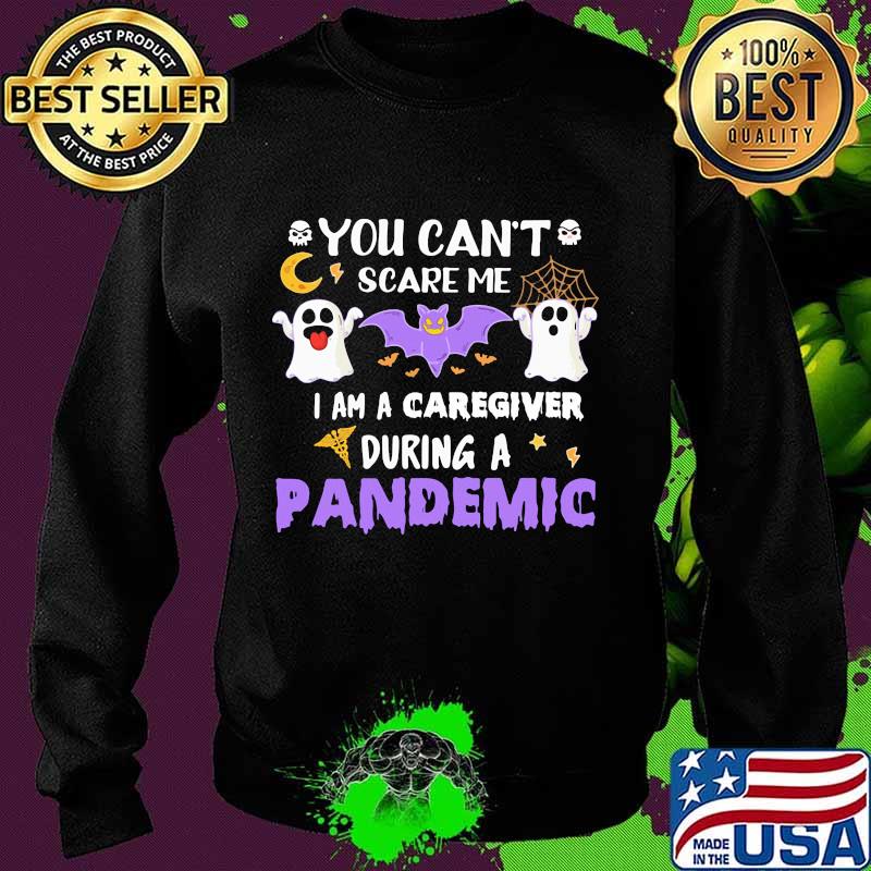 You can't scare me I am a caregiver during a pandemic halloween s Sweater You can't scare me I am a caregiver during a pandemic halloween s Sweater