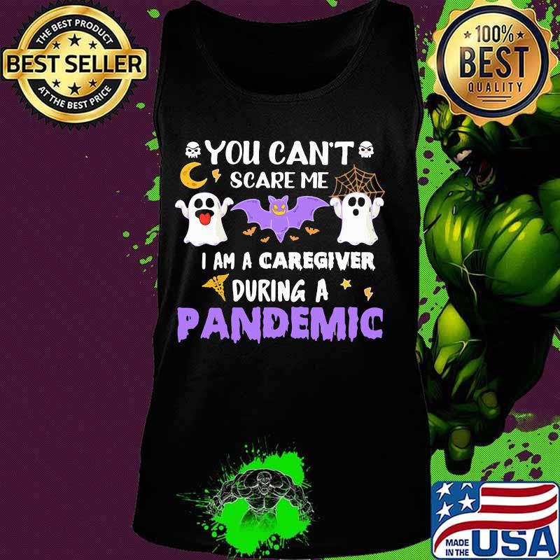 You can't scare me I am a caregiver during a pandemic halloween s Tank top You can't scare me I am a caregiver during a pandemic halloween s Tank top