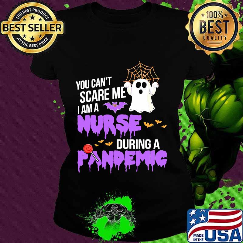 You can't scare me i'm a nurse during a pandemig ghost bat halloween s Ladies tee You can't scare me i'm a nurse during a pandemig ghost bat halloween s Ladies tee