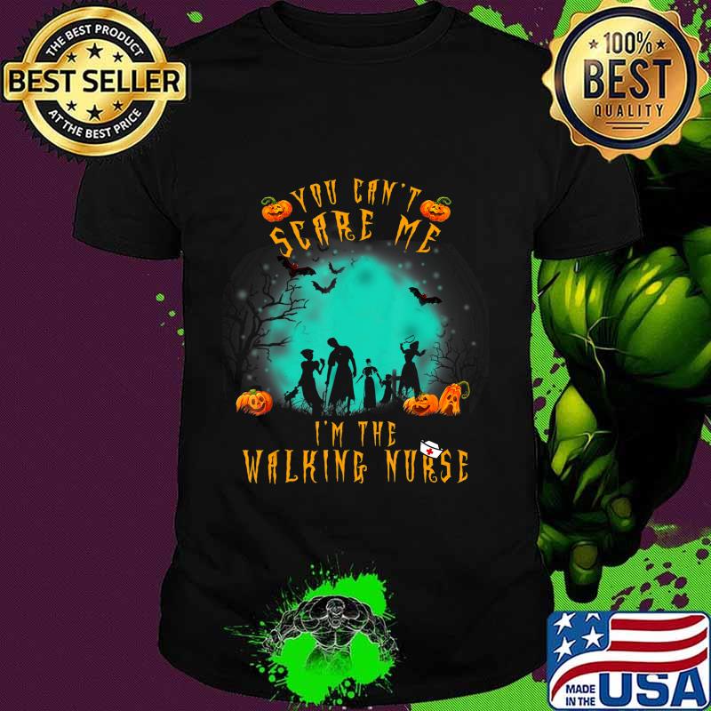 You Can't Scare Me I'm The Walking Nurse Halloween Nurse T-Shirt