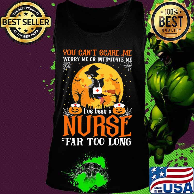 You can't scare me I've been nurse far too long halloween witch mask s Tank top You can't scare me I've been nurse far too long halloween witch mask s Tank top