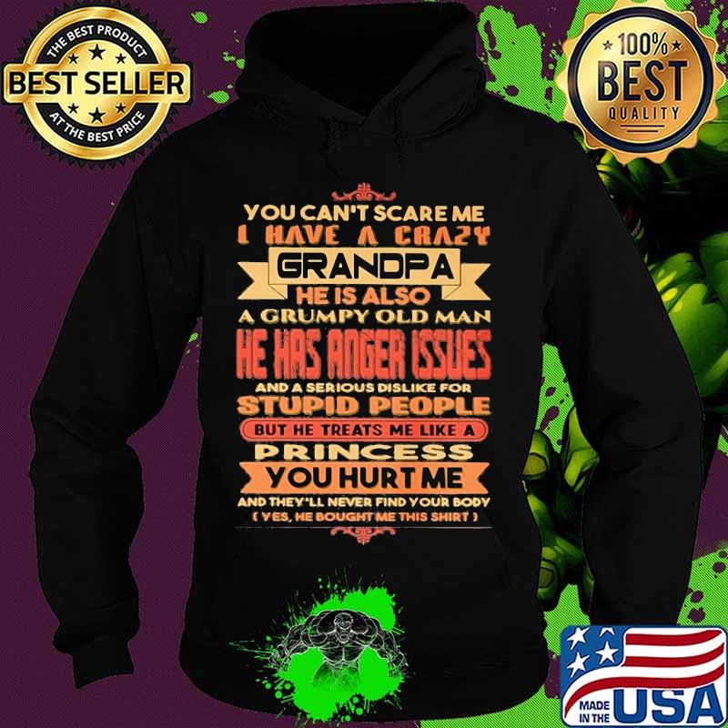 You cant scare me i have a crazy grandpa hes also a grumpy old man quote s Hoodie You cant scare me i have a crazy grandpa hes also a grumpy old man quote s Hoodie