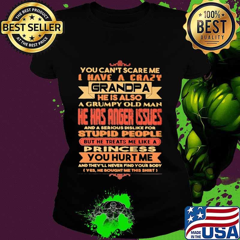 You cant scare me i have a crazy grandpa hes also a grumpy old man quote s Ladies tee You cant scare me i have a crazy grandpa hes also a grumpy old man quote s Ladies tee