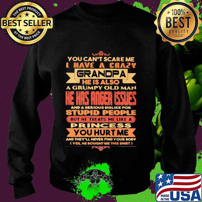 You cant scare me i have a crazy grandpa hes also a grumpy old man quote s Sweater You cant scare me i have a crazy grandpa hes also a grumpy old man quote s Sweater