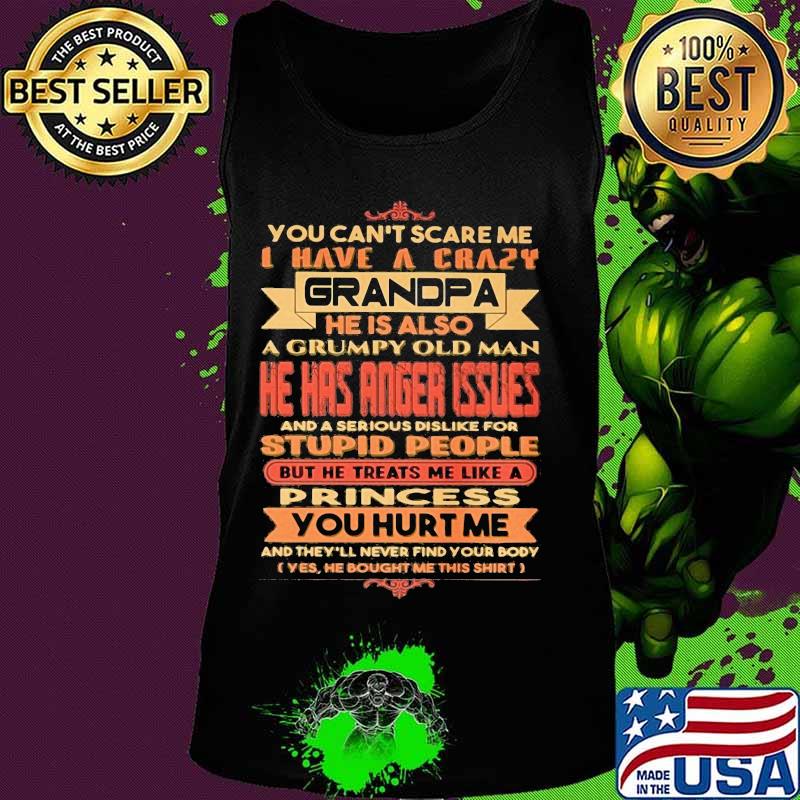 You cant scare me i have a crazy grandpa hes also a grumpy old man quote s Tank top You cant scare me i have a crazy grandpa hes also a grumpy old man quote s Tank top
